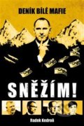 Kniha: Sněžím! Deník bílé mafie (Radek Kedroň). Zeď, 2020 Kniha: Sněžím! Deník bílé mafie (Radek Kedroň). Zeď, 2020
