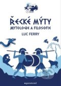 Kniha: Řecké mýty (Luc Ferry). Garamond, 2020 Kniha: Řecké mýty (Luc Ferry). Garamond, 2020