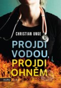 Kniha: Projdi vodou, projdi ohněm (Christian Unge). Motto, 2020 Kniha: Projdi vodou, projdi ohněm (Christian Unge). Motto, 2020