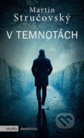 Kniha: V temnotách (Martin Stručovský). Motto, 2020 Kniha: V temnotách (Martin Stručovský). Motto, 2020