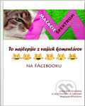 Kniha: Mačacie Spektrum – To najlepšie z vašich komentárov na Facebooku (Jana Krajčovičová). Vydavateľstvo Antre, 2020 Kniha: Mačacie Spektrum – To najlepšie z vašich komentárov na Facebooku (Jana Krajčovičová). Vydavateľstvo Antre, 2020