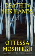Kniha: Death in her Hands (Ottessa Moshfegh). Jonathan Cape, 2020 Kniha: Death in her Hands (Ottessa Moshfegh). Jonathan Cape, 2020