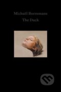 Kniha: Michaël Borremans - The Duck (Petr Nedoma). Galerie Rudolfinum, 2020 Kniha: Michaël Borremans - The Duck (Petr Nedoma). Galerie Rudolfinum, 2020