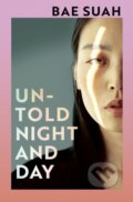 Kniha: Untold Night and Day (Bae Suah). Jonathan Cape, 2020 Kniha: Untold Night and Day (Bae Suah). Jonathan Cape, 2020