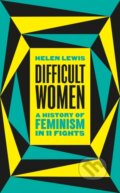 Kniha: Difficult Women (Helen Lewis). Jonathan Cape, 2020 Kniha: Difficult Women (Helen Lewis). Jonathan Cape, 2020