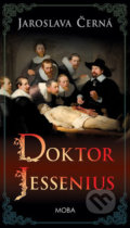 Kniha: Doktor Jessenius (Jaroslava Černá). Moba, 2020 Kniha: Doktor Jessenius (Jaroslava Černá). Moba, 2020