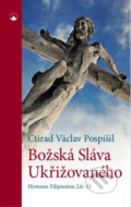 Kniha: Božská Sláva Ukřižovaného (Ctirad Václav Pospíšil). Karmelitánské nakladatelství, 2020 Kniha: Božská Sláva Ukřižovaného (Ctirad Václav Pospíšil). Karmelitánské nakladatelství, 2020