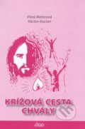Kniha: Krížová cesta chvály (Viera Nemcová a Václav Kocián). Jas, 2013 Kniha: Krížová cesta chvály (Viera Nemcová a Václav Kocián). Jas, 2013