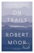 Kniha: On Trails (Robert Moor). Aurum Press, 2017 Kniha: On Trails (Robert Moor). Aurum Press, 2017