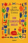 Kniha: Dom zlomených anjelov (Luis Alberto Urrea). Lindeni, 2020 Kniha: Dom zlomených anjelov (Luis Alberto Urrea). Lindeni, 2020