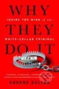 Kniha: Why They Do It (Eugene Soltes). Public Affairs, 2019 Kniha: Why They Do It (Eugene Soltes). Public Affairs, 2019