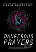 Kniha: Dangerous Prayers (Craig Groeschel). Zondervan, 2020 Kniha: Dangerous Prayers (Craig Groeschel). Zondervan, 2020