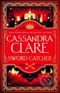 Kniha: Sword Catcher (Cassandra Clare). Pan Macmillan, 2023 Kniha: Sword Catcher (Cassandra Clare). Pan Macmillan, 2023