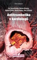 Kniha: Antitrombotika v kardiologii (Ivo Varvařovský, Marian Branný a Robert Čihák). Mladá fronta, 2020 Kniha: Antitrombotika v kardiologii (Ivo Varvařovský, Marian Branný a Robert Čihák). Mladá fronta, 2020