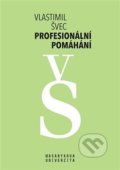 Kniha: Profesionální pomáhání (Vlastimil Švec). Masarykova univerzita, 2020 Kniha: Profesionální pomáhání (Vlastimil Švec). Masarykova univerzita, 2020