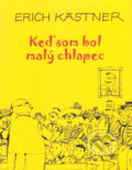 Kniha: Keď som bol malý chlapec (Erich Kästner). Vydavateľstvo Spolku slovenských spisovateľov, 2020 Kniha: Keď som bol malý chlapec (Erich Kästner). Vydavateľstvo Spolku slovenských spisovateľov, 2020