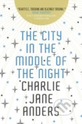 The City in the Middle of the Night - Charlie Jane Anders, Titan Books, 2020