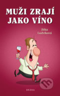 Kniha: Muži zrají jako víno (Jitka Ludvíková). Brána, 2020 Kniha: Muži zrají jako víno (Jitka Ludvíková). Brána, 2020