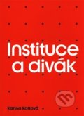 Kniha: Instituce a divák (Karina Kottová). Display, 2020 Kniha: Instituce a divák (Karina Kottová). Display, 2020