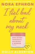 Kniha: I Feel Bad About My Neck (Nora Ephron). Doubleday, 2020 Kniha: I Feel Bad About My Neck (Nora Ephron). Doubleday, 2020