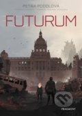 Kniha: Futurum (Petra Podolová). Nakladatelství Fragment, 2020 Kniha: Futurum (Petra Podolová). Nakladatelství Fragment, 2020