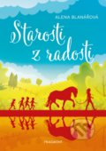 Kniha: Starosti z radosti (Alena Blanářová). Nakladatelství Fragment, 2020 Kniha: Starosti z radosti (Alena Blanářová). Nakladatelství Fragment, 2020