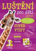 Kniha: Luštění pro děti: Super vtipy (Nakladatelství Fragment). Nakladatelství Fragment, 2020 Kniha: Luštění pro děti: Super vtipy (Nakladatelství Fragment). Nakladatelství Fragment, 2020