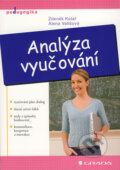 Kniha: Analýza vyučování (Alena Vališová a Zdeněk Kolář). Grada, 2009 Kniha: Analýza vyučování (Alena Vališová a Zdeněk Kolář). Grada, 2009