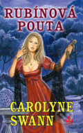 Kniha: Rubínová pouta (Carolyne Swann). Baronet, 2009 Kniha: Rubínová pouta (Carolyne Swann). Baronet, 2009