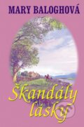 Kniha: Škandály lásky (Mary Balogh). Slovenský spisovateľ, 2009 Kniha: Škandály lásky (Mary Balogh). Slovenský spisovateľ, 2009