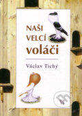 Kniha: Naši velcí voláči (Václav Tichý). Václav Tichý, 2005 Kniha: Naši velcí voláči (Václav Tichý). Václav Tichý, 2005