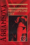 Kniha: Nebezpečné hry (Melanie Abramsová). Volvox Globator, 2009 Kniha: Nebezpečné hry (Melanie Abramsová). Volvox Globator, 2009
