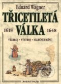 Kniha: Třicetiletá válka 1618-1648 (Eduard Wagner). Aventinum, 2005 Kniha: Třicetiletá válka 1618-1648 (Eduard Wagner). Aventinum, 2005