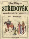 Kniha: Středověk (Eduard Wagner). Aventinum, 2006 Kniha: Středověk (Eduard Wagner). Aventinum, 2006