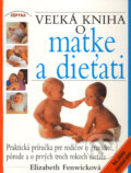 Veľká kniha o matke a dieťati - Elizabeth Fenwick, Perfekt, 2008