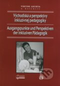 Východiská a perspektívy inkluzívnej pedagogiky / Ausgangspunkte und Perspektiven der inklusiven Pädagogik - Viktor Lechta a kol., Osveta, 2009