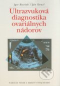 Ultrazvuková diagnostika ovariálnych nádorov - Igor Rusňák, Ján Štencl, Nadácia vznik a zdravý vývoj plodu, 1995