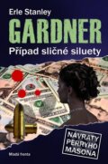 Kniha: Případ sličné siluety (Erle Stanley Gardner). Mladá fronta, 2009 Kniha: Případ sličné siluety (Erle Stanley Gardner). Mladá fronta, 2009