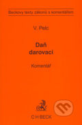 Daň darovací - Komentář - Vladimír Pelc, C. H. Beck, 2009