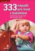 Kniha: 333 nápadů pro život s batoletem (Penny Warner). Portál, 2009 Kniha: 333 nápadů pro život s batoletem (Penny Warner). Portál, 2009