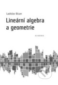 Lineární algebra a geometrie - Ladislav Bican, Academia, 2002