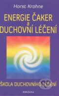 Kniha: Energie čaker a duchovní léčení (Horst Krohne). Fontána, 2009 Kniha: Energie čaker a duchovní léčení (Horst Krohne). Fontána, 2009