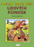 Kniha: Velký zpěvník lidových písniček (Nakladatelství Fragment). Nakladatelství Fragment, 2009 Kniha: Velký zpěvník lidových písniček (Nakladatelství Fragment). Nakladatelství Fragment, 2009