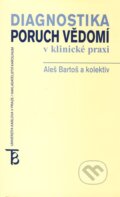 Kniha: Diagnostika poruch vědomí v klinické praxi (Aleš Bartoš a kolektív), 2004 Kniha: Diagnostika poruch vědomí v klinické praxi (Aleš Bartoš a kolektív), 2004