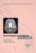 Kniha: Neurologické komplikace HIV/AIDS (Ladislav Machala a Rudolf Černý). Karolinum, 2007 Kniha: Neurologické komplikace HIV/AIDS (Ladislav Machala a Rudolf Černý). Karolinum, 2007