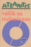 Kniha: Valčík na rozloučenou (Milan Kundera). Atlantis, 2008 Kniha: Valčík na rozloučenou (Milan Kundera). Atlantis, 2008