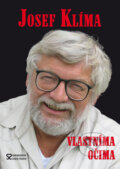 Kniha: Vlastníma očima (Josef Klíma). Andrej Šťastný, 2008 Kniha: Vlastníma očima (Josef Klíma). Andrej Šťastný, 2008