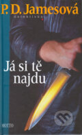 Kniha: Já si tě najdu (P.D. James). Motto, 2009 Kniha: Já si tě najdu (P.D. James). Motto, 2009