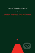 Kniha: Zaběhl jsem se s toulavými psy (Hugo Sonnenschein). Dybbuk, 2009 Kniha: Zaběhl jsem se s toulavými psy (Hugo Sonnenschein). Dybbuk, 2009