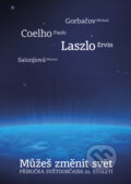 Kniha: Můžeš změnit svět (Ervin Laszlo, Masami Saionjiová, Michail Gorbačov a Paulo Coelho). Malvern, 2009 Kniha: Můžeš změnit svět (Ervin Laszlo, Masami Saionjiová, Michail Gorbačov a Paulo Coelho). Malvern, 2009